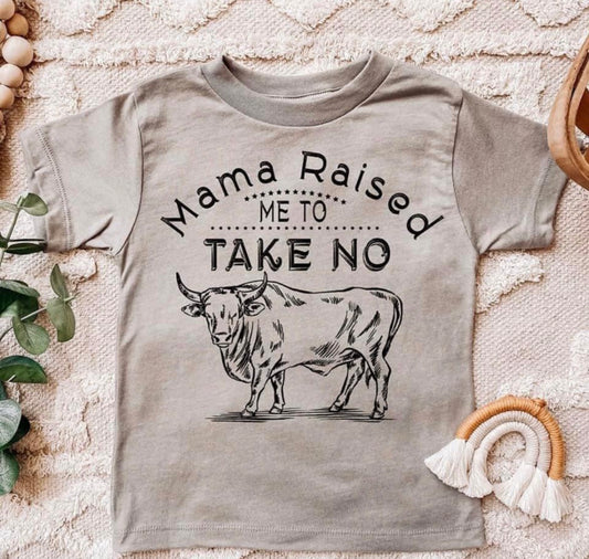 Mama Raised Me To Take No Bull Toddler Youth Tee